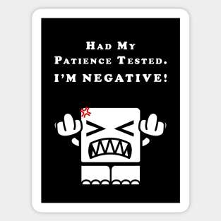 Had my patience tested. I'm NEGATIVE! Sticker